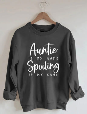 Auntie Is My Name Spoiling Is My Game Sweatshirt