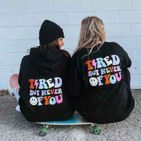 Women's Tired But Never Of You Print Casual Hoodie