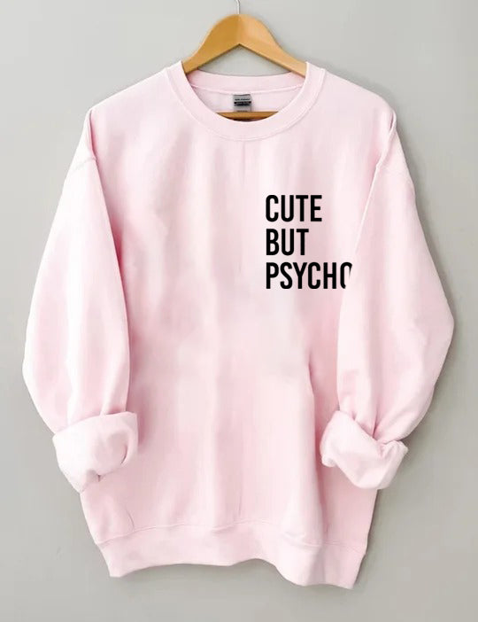 Cute but psycho sweatshirt sale