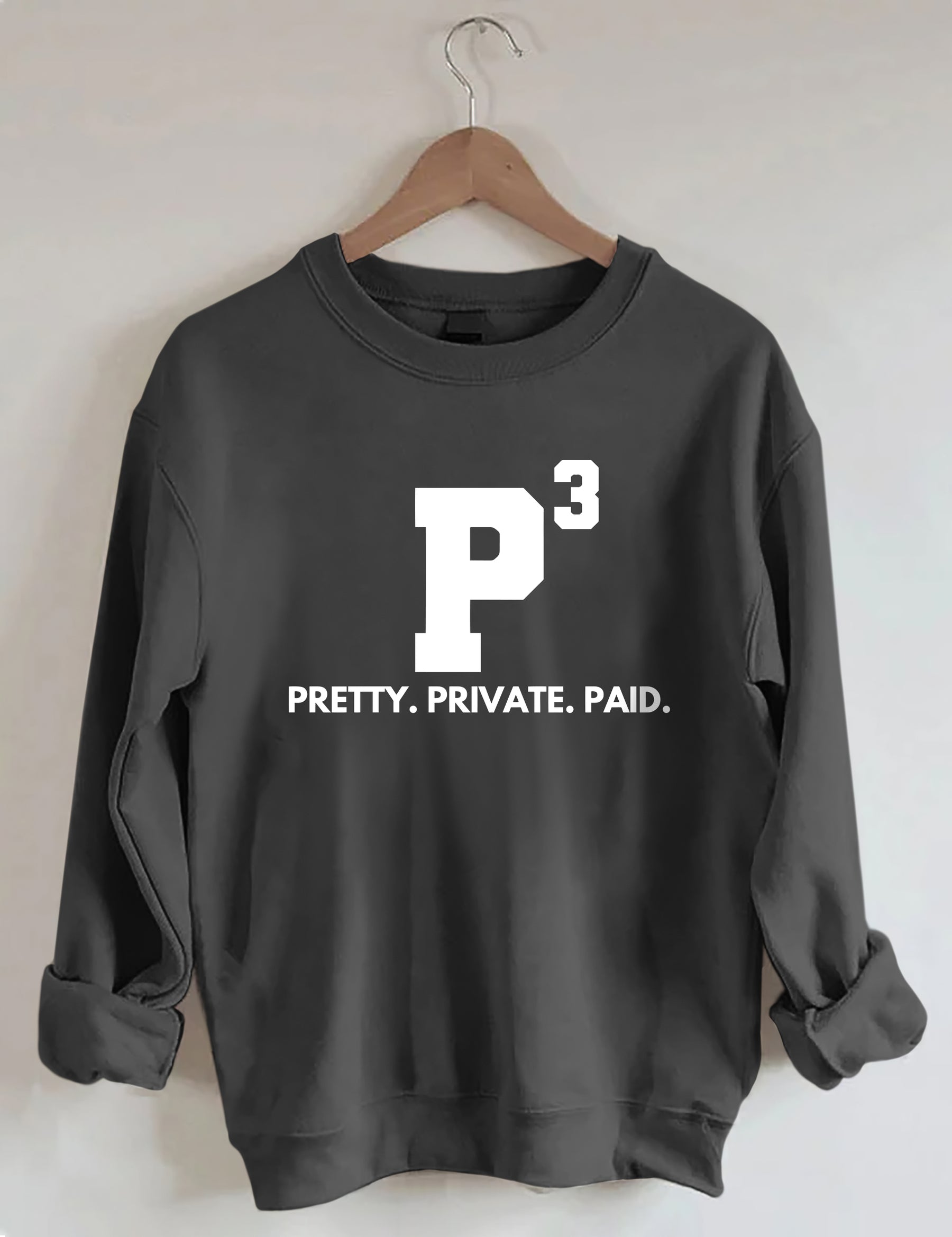 Pretty Private Paid Sweatshirt