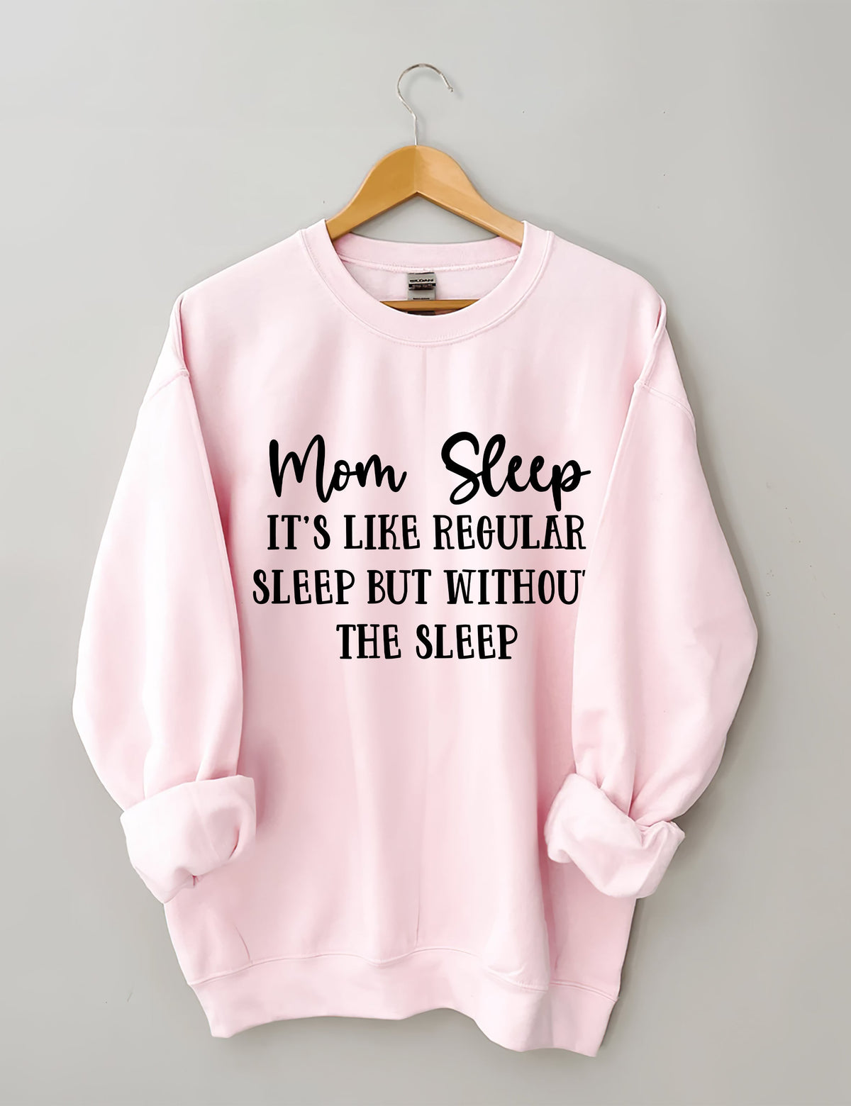 Mom Sleep It's Like Regular Sleep But Without The Sleep Sweatshirt