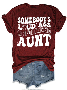 Somebody's Loud Ass Unfiltered Aunt T-Shirt