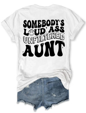 Somebody's Loud Ass Unfiltered Aunt T-Shirt