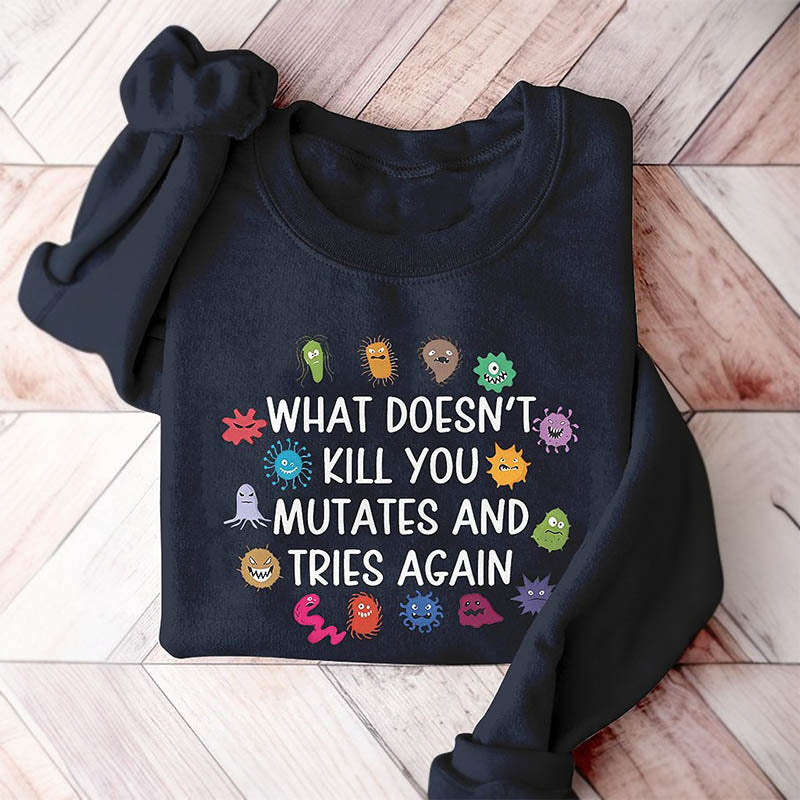 What Doesn't Kill You Mutates Letter Print Sweatshirt