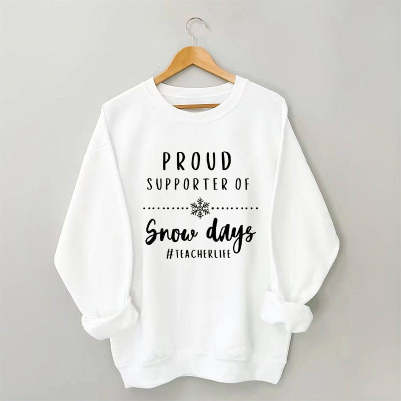 Proud Supporter Of Snow Days Sweatshirt