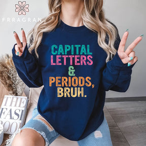 Capital Letters and Periods Bruh Sweatshirt