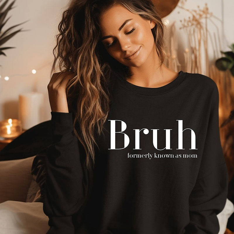 Bruh Formerly Known as Mom Sweatshirt