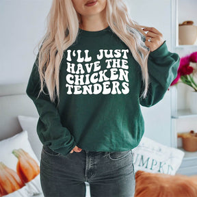 I'll Just Have the Chicken Tenders Sweatshirt