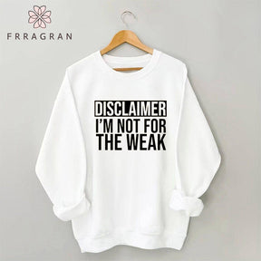 Disclaimer I'm Not For The Weak Sweatshirt