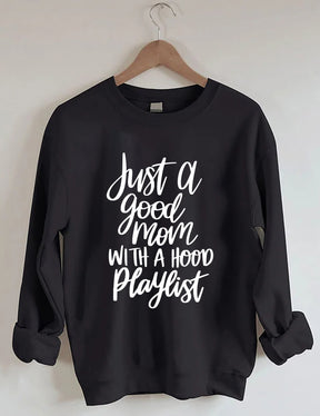 Just A Good Mom With A Hood Playlist Sweatshirt