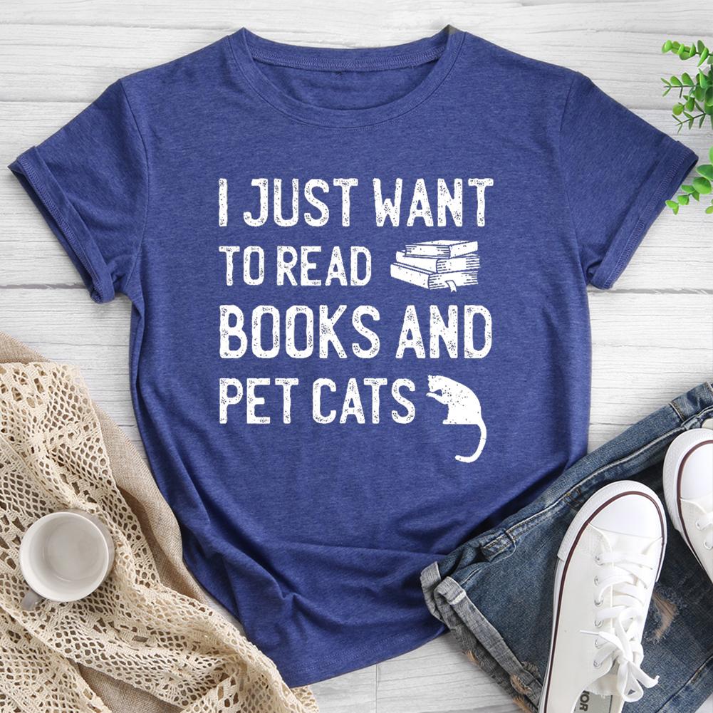 I Just Want to Read Books and Pet Cats Round Neck T-shirt