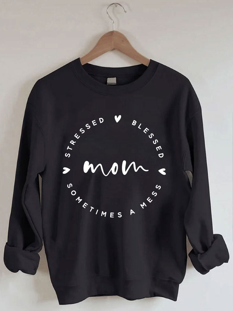 Mom Stressed Blessed Sometimes A Mess Sweatshirt