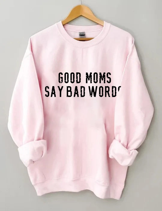 Good Moms Say Bad Words Sweatshirt