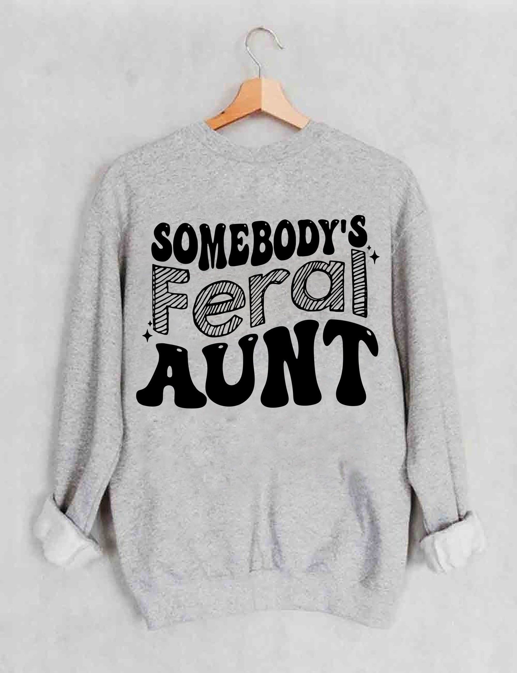 Somebody¡¯s Feral Aunt Sweatshirt