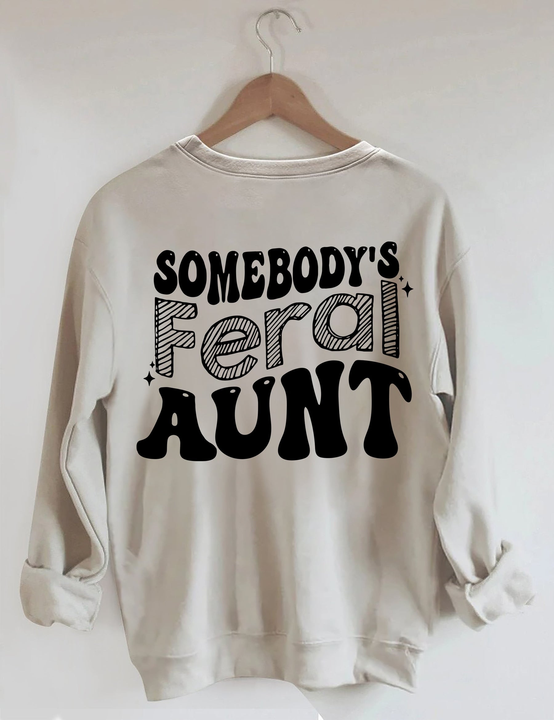 Somebody¡¯s Feral Aunt Sweatshirt