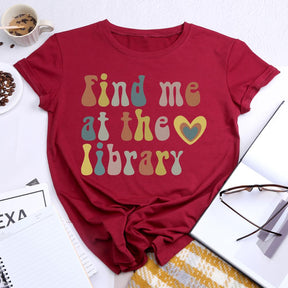 Find Me At The Library Round Neck T-shirt