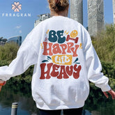 Be Happy Lift Heavy Positive Sweatshirt