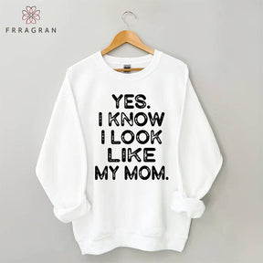 Yes I know I Look Like My Mom Funny Letter Print Sweatshirt