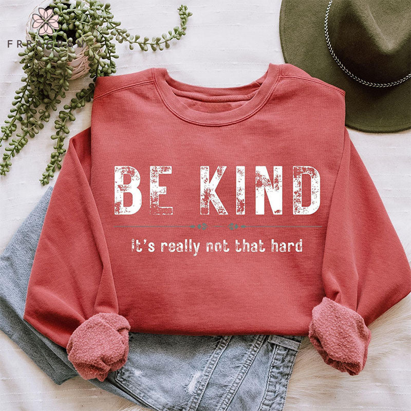 Be Kind It's Really Not That Hard Sweatshirt