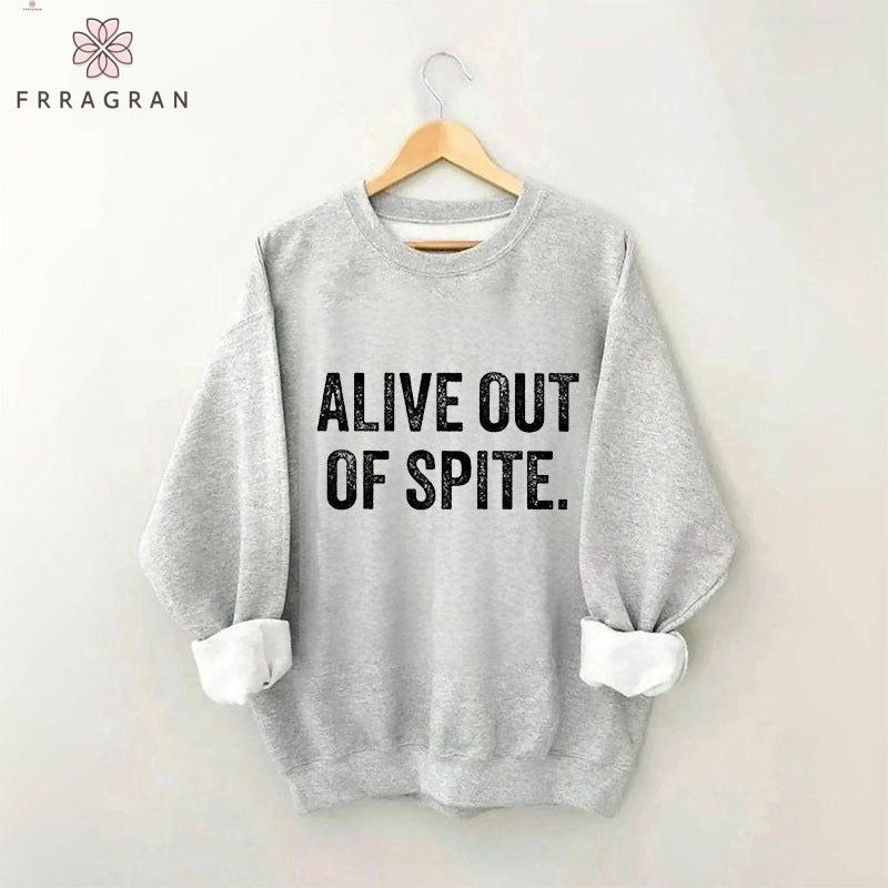 Alive Out Of Spite Letter Print Sweatshirt