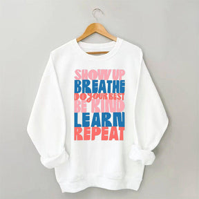 Show Up Breathe Do Your Best Be Kind Sweatshirt