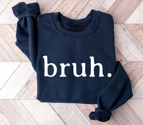 Funny Bruh Inspirational Sweatshirt