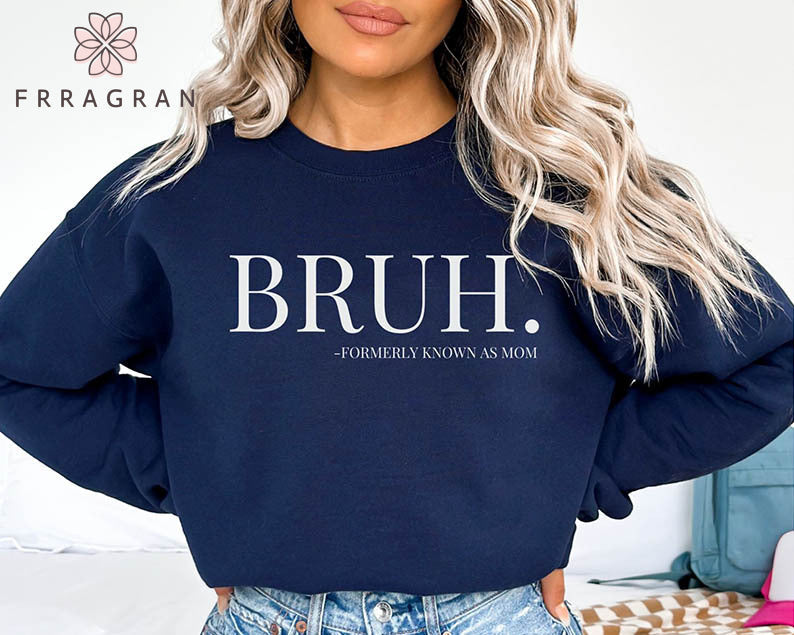 Bruh Formerly Known as Mom Sweatshirt