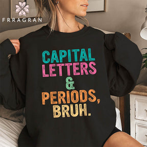 Capital Letters and Periods Bruh Sweatshirt