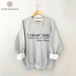 I Never Lose I Either Win Or Learn Sweatshirt