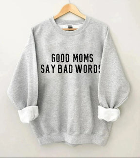 Good Moms Say Bad Words Sweatshirt