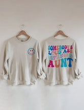 Somebody's Loud Ass Unfiltered Aunt Sweatshirt