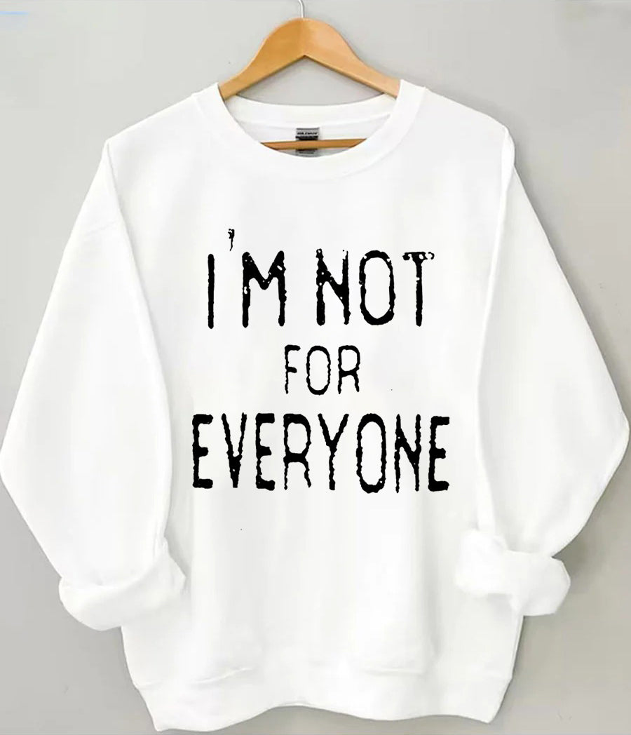 I'm Not For Everyone Sweatshirt