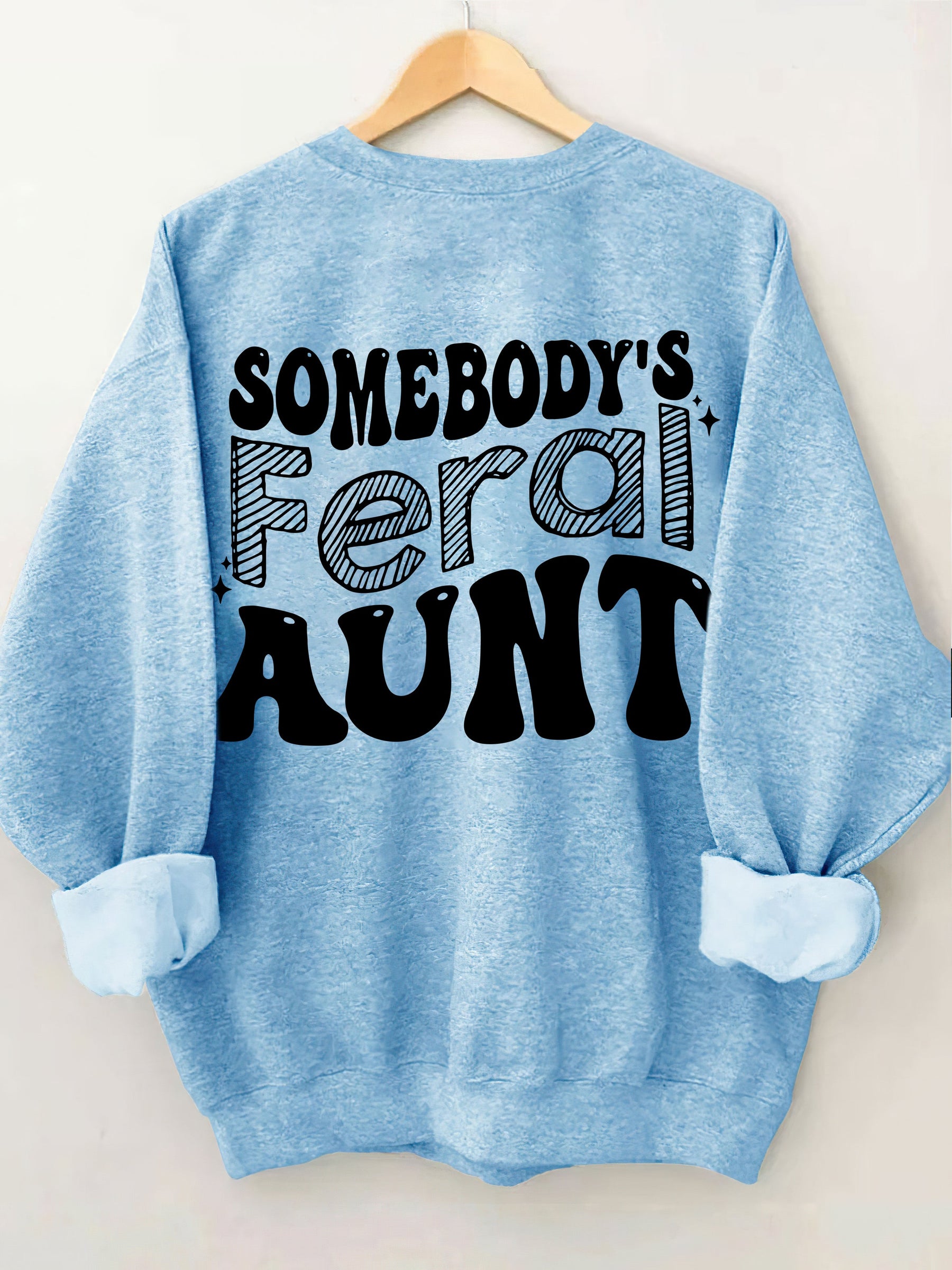 Somebody¡¯s Feral Aunt Sweatshirt