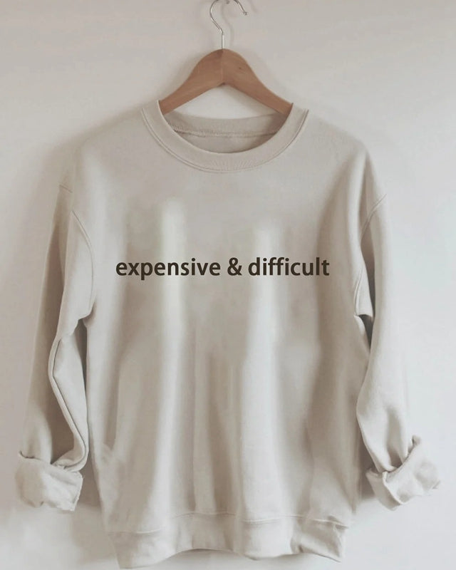 Expensive And Difficult Sweatshirt