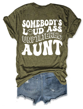 Somebody's Loud Ass Unfiltered Aunt T-Shirt