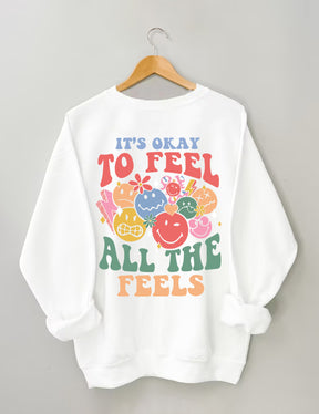 It's Okay To Feel All The Feels Sweatshirt