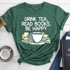 Drink Tea Read Books Be Happy Round Neck T-shirt