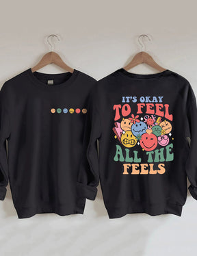 It's Okay To Feel All The Feels Sweatshirt