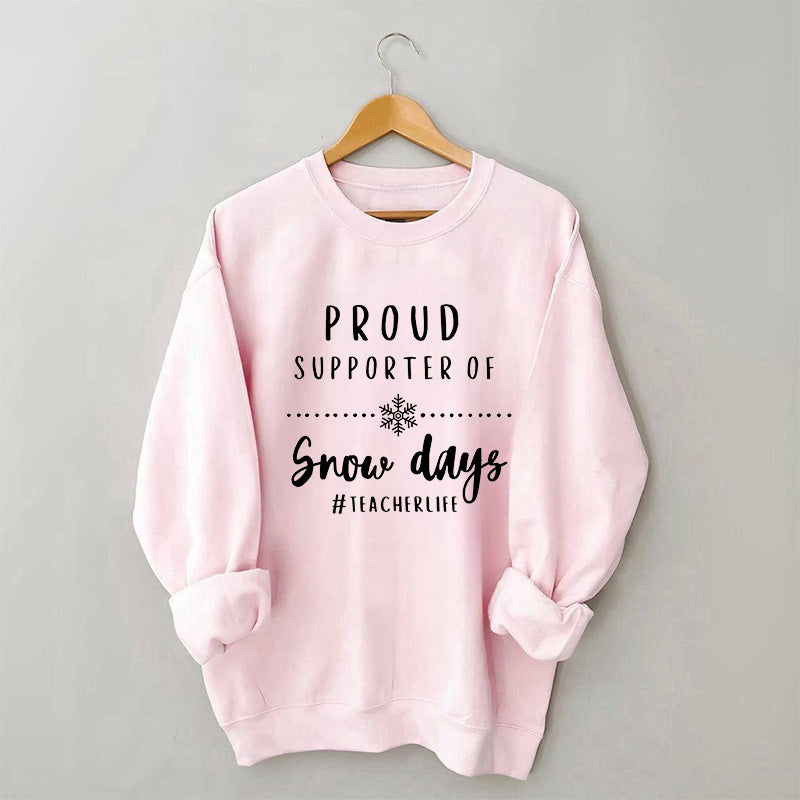 Proud Supporter Of Snow Days Sweatshirt