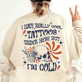 I Have Cool Tattoos But Im Cold Sweatshirt