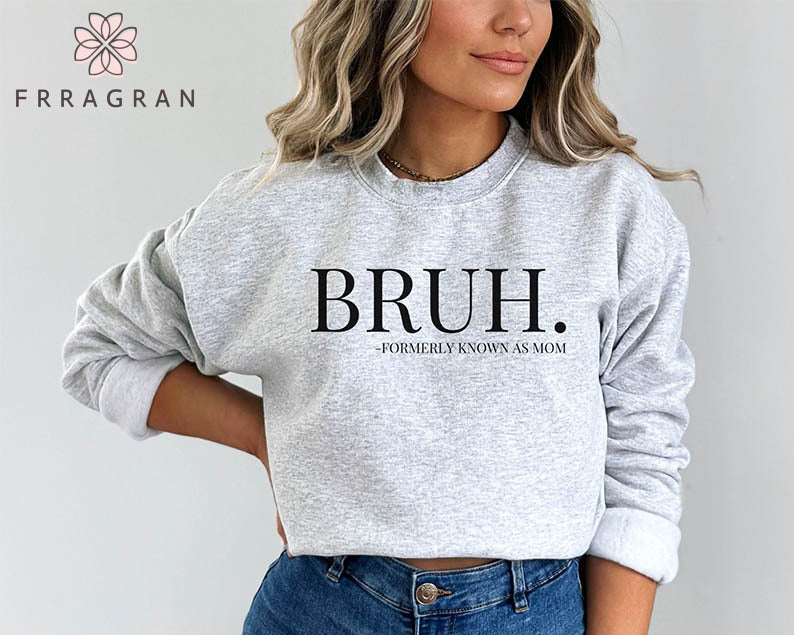 Bruh Formerly Known as Mom Sweatshirt