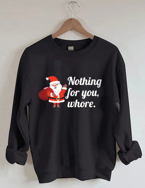 Nothing For You Christmas Sweatshirt