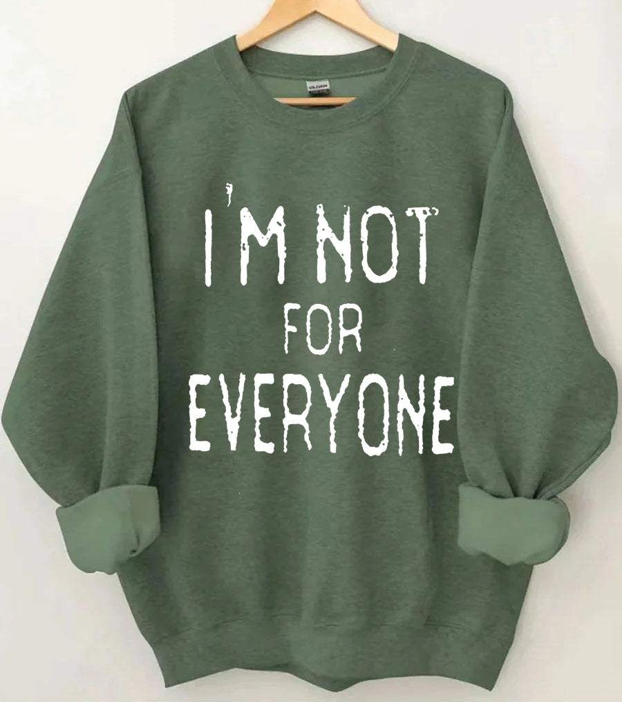 I'm Not For Everyone Sweatshirt