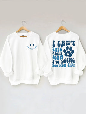 I Can't Talk Right Now I'm Doing Dog Mom Shit Sweatshirt