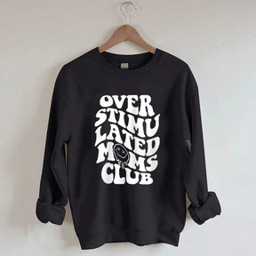 Overstimulated Moms Club Sweatshirt