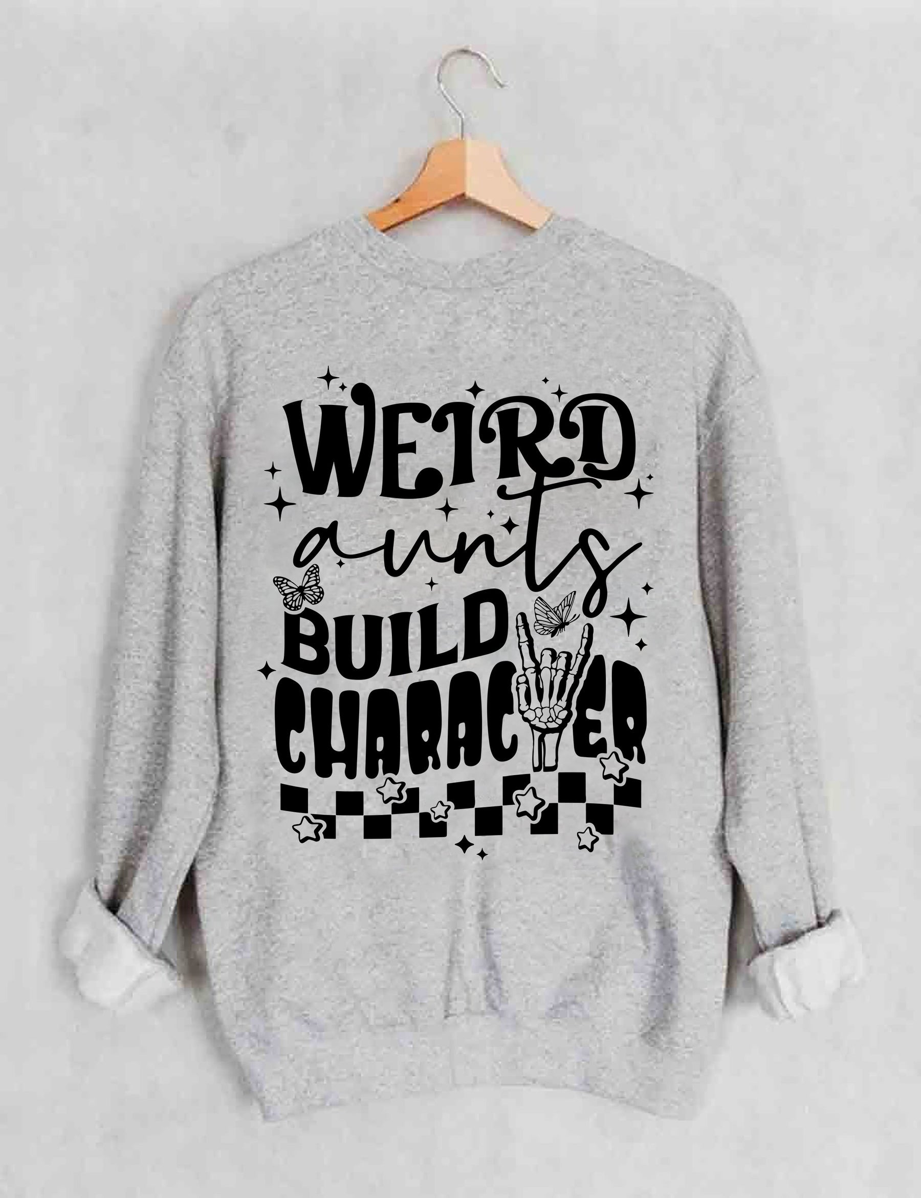 Weird Aunts Build Character Sweatshirt