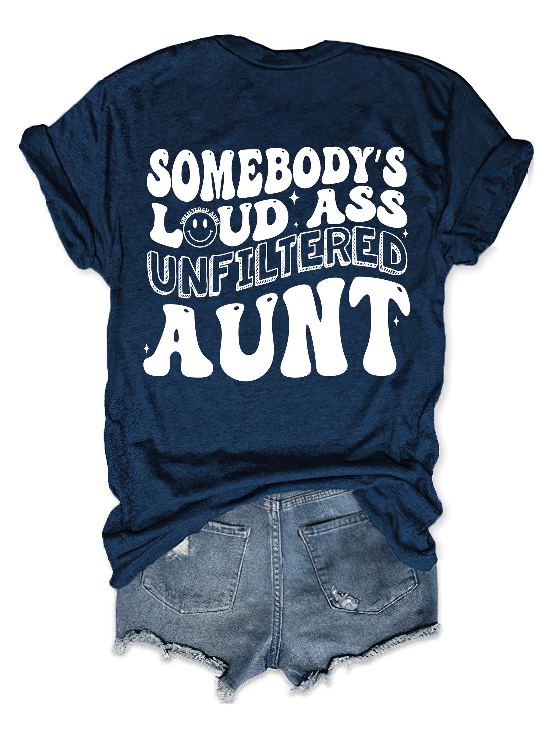 Somebody's Loud Ass Unfiltered Aunt T-Shirt