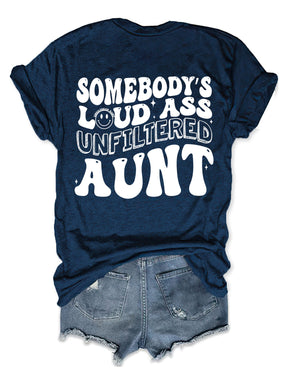 Somebody's Loud Ass Unfiltered Aunt T-Shirt