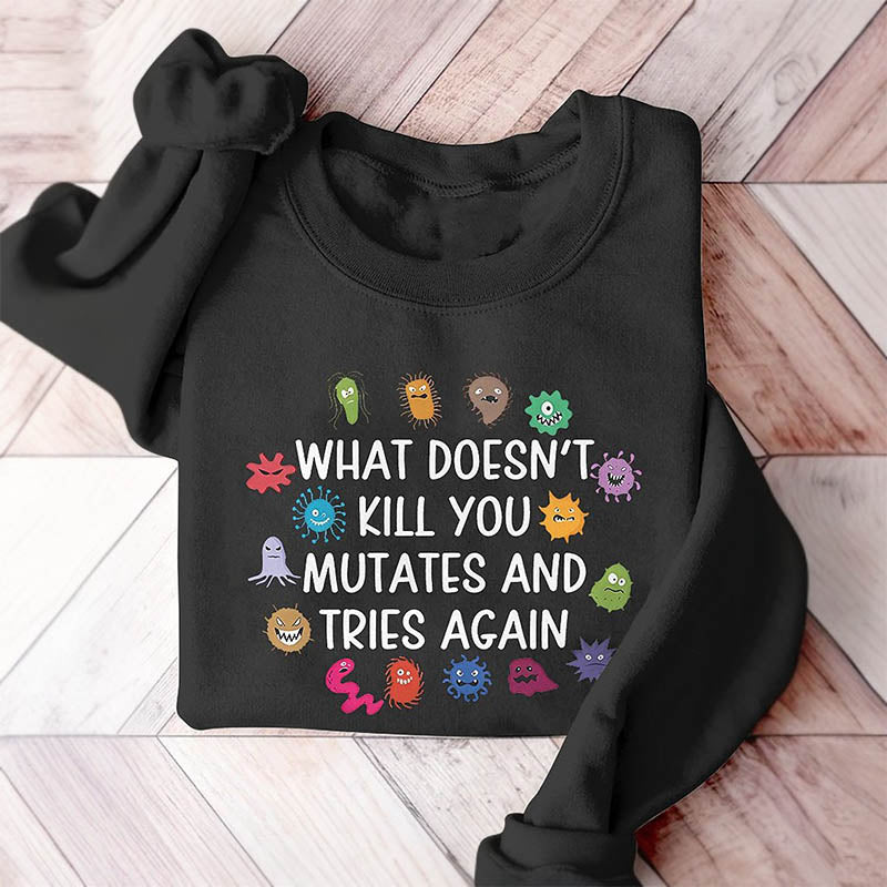 What Doesn't Kill You Mutates Letter Print Sweatshirt