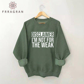 Disclaimer I'm Not For The Weak Sweatshirt